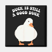 Aimant Duck, Is Still, A Good Duck  (Devant)