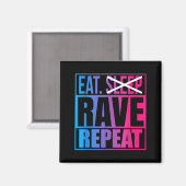 Aimant Eat Don't Sleep Rave Repeat Edm Quote Music - Rave (Recto/Verso)