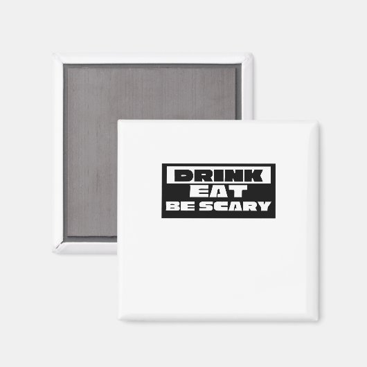 Aimant Eat Drink Be Scary Funny Trendy (Recto/Verso)