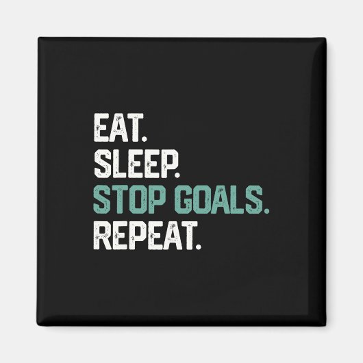 Aimant Eat Sleep Stop Goals Repeat Goalie Soccer Hockey K (Devant)