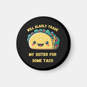 Aimant Échangerai Ma Sœur Contre des Tacos
