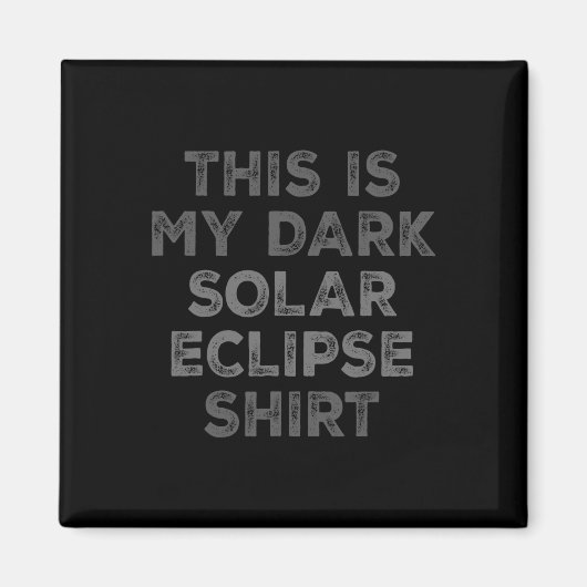 Aimant Eclipse 2024 Voici Mon Éclipse Solaire Sombre (Devant)