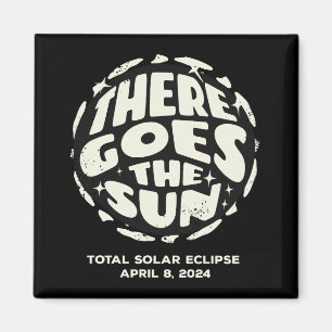Aimant Éclipse solaire totale 2024 Voilà le Soleil