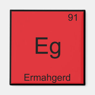 Aimant Eg - Ermahgerd Funny Mème Élément Chimie Tee