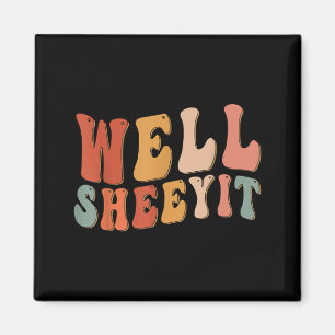 Aimant Eh bien Sheeyit Groovy Drôle Humour Sarcastique Ci