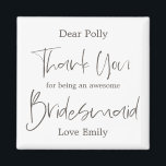 Aimant Élégant Merci Arty Script Bridesmaid Cadeau<br><div class="desc">Dites merci dans le style contemporain avec ce design typographique avec le Merci et Bridesmaid dans un script élégant dans le brun foncé. Le reste du texte peut être facilement personnalisé.</div>