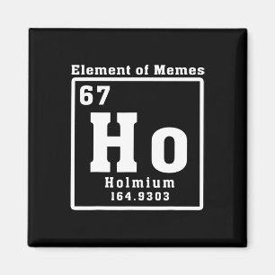 Aimant Élément de Memes Ho Holmium 67 Science drôle
