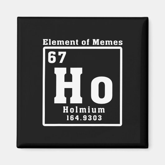 Aimant Élément de Memes Ho Holmium 67 Science drôle (Devant)