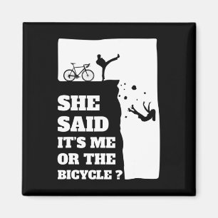 Aimant Elle a dit que c'était moi ou le vélo amusant