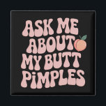 Aimant Embarrassing Funny Inappropriate Butt Pimples Meme<br><div class="desc">Embarrassing Funny Inappropriate Butt Pimples Humor</div>