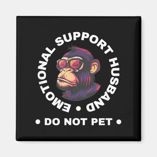 Aimant Emotional Support Husband Do Not Pet Monkey Funny (Devant)
