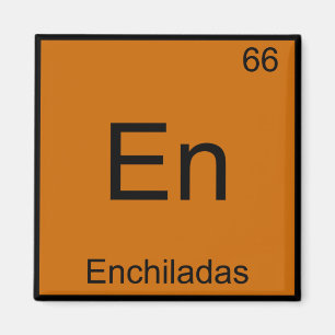 Aimant En - Enchiladas Funny Chimie Élément Symbole Tee