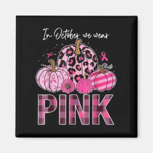 Aimant En Octobre Nous Portons Citrouille Rose Cancer du