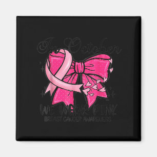 Aimant En Octobre Nous Portons Nk Coquette Cancer Du Sein