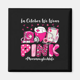 Aimant En Octobre Nous Portons Pink Pharmacy Tech Vie