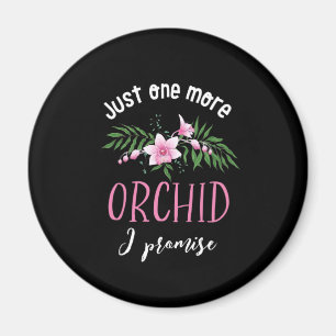 Aimant Encore Une Orchidée Je Promets Funny Flower Garden