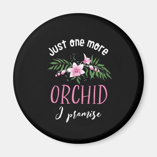 Aimant Encore Une Orchidée Je Promets Funny Flower Garden (Devant)