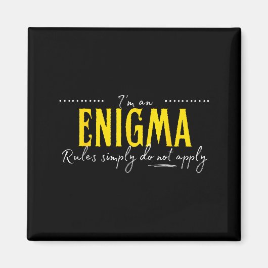 Aimant Enigma, Les règles ne s'appliquent tout simplement (Devant)