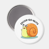 Aimant Escar-go Nuts Funny Escargot Snail Pun (Recto/Verso)