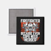 Aimant Even Cops Need Heroes Fireman Gift Proud Firefight (Recto/Verso)