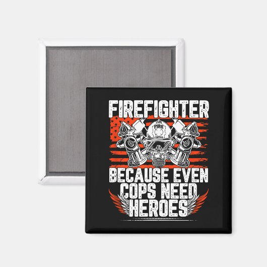 Aimant Even Cops Need Heroes Fireman Gift Proud Firefight (Recto/Verso)