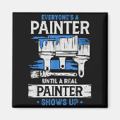 Aimant Everyone's A Painter Until A Real Painter Shows Up (Devant)