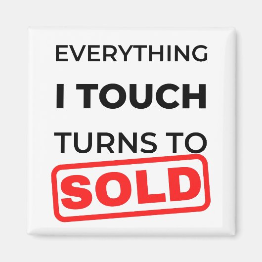 Aimant Everything I Touch Turns To Sold 2 (Devant)