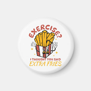 Aimant Exercice Je croyais que tu avais dit des frites en