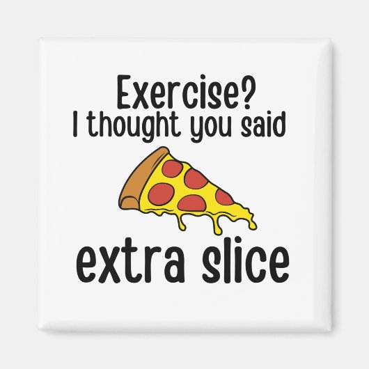 Aimant Exercice Je Pensais Que Vous Avez Dit Extra Slice (Devant)