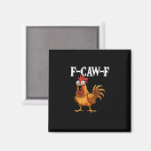 Aimant F-Caw-F Funny Chicken Humor F-Caw-F Quote Rooster (Recto/Verso)