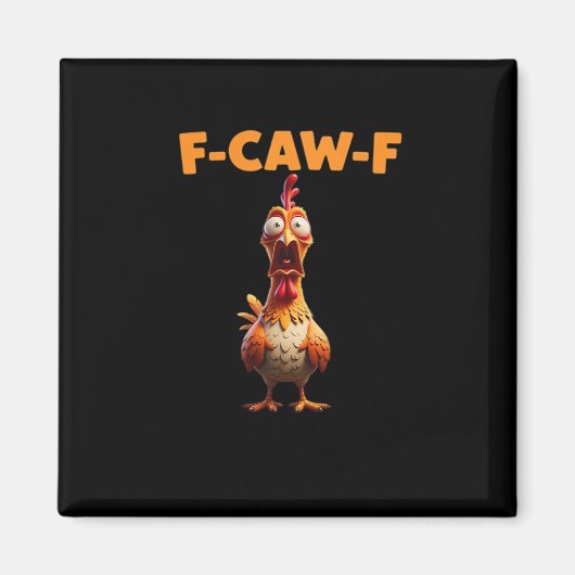 Aimant F-Caw-F Funny Chicken Saying Rooster Meme Sarcasti (Devant)