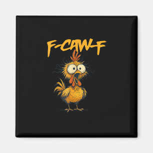 Aimant F-Caw-F Humour de poulet drôle Citation F-Caw-F Co