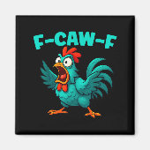Aimant F-caw-f Rooster Chicken Funny Farm Animal Humor (Devant)