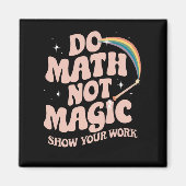 Aimant Faire des maths pas de la magie professeur de math (Devant)
