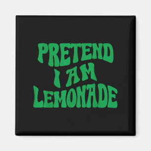 Aimant Faire semblant que je suis une limonade Drôle de c