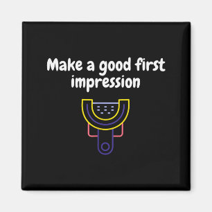 Aimant Faire une bonne première impression Dentaire Drôle
