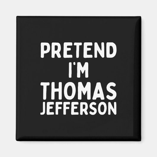 Aimant Fais comme si je suis Thomas Jefferson Fun Lazy Ha (Devant)