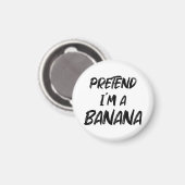 Aimant Fais comme si j'étais une banane (Recto/Verso)