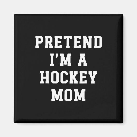 Aimant Faisons comme si j'étais une mère de hockey Maman (Devant)
