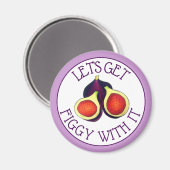 Aimant Faisons-nous Figgy avec ça drôle Figs Végétarien (Recto/Verso)