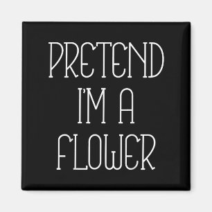 Aimant Faites Comme Si C'Était Un Costume Flower Lazy Xma