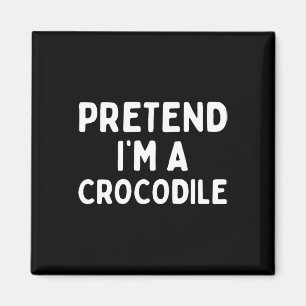 Aimant Faites comme si je suis un Crocodile amusant Lazy