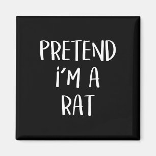 Aimant Faites comme si je suis un Rat Costume fête Amusan