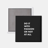 Aimant Faites-le avec passion ou pas du tout (Recto/Verso)