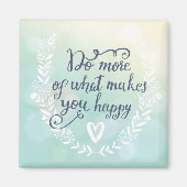 Aimant Faites Plus De Ce Qui Vous Rend Heureux (Devant)