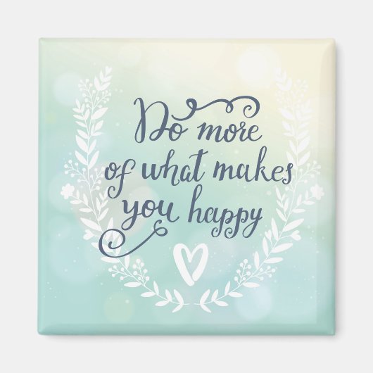 Aimant Faites Plus De Ce Qui Vous Rend Heureux (Devant)