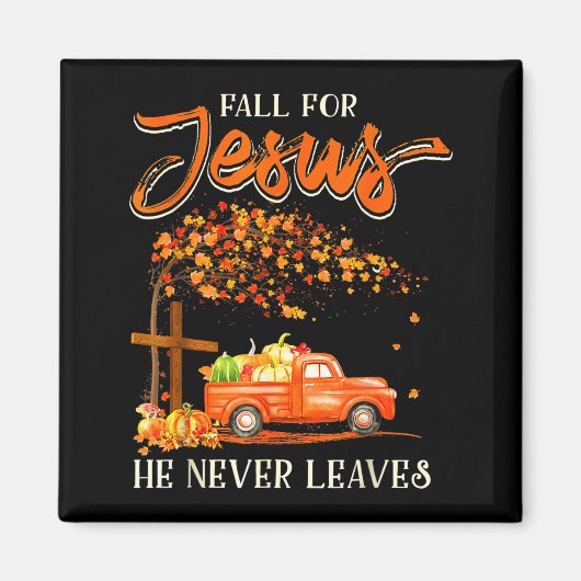 Aimant Fall For Jesus He Never Leaves Pumpkin Truck Thank (Devant)
