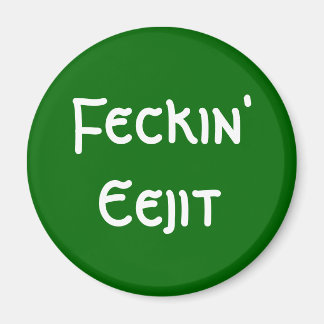 Aimant Feckin' Eejit