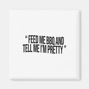 Aimant Feed Me Bbq Et Dis-Moi Je suis Plutôt