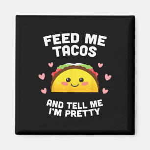 Aimant Feed Me Tacos And Tell Me I'm Joty
